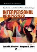 Blackwell Handbook of Social Psychology: Interpersonal Processes