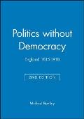 Politics Without Democracy: England 1815-1918