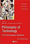 Philosophy of Technology The Technological Condition An Anthology