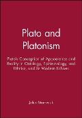 Plato and Platonism: Plato's Conception of Appearence and Reality in Ontology, Epistemology, and Ethnics, and Its Modern Echoes