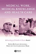 Medical Work, Medical Knowledge and Health Care: A Sociology of Health and Illness Reader