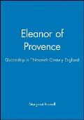 Eleanor of Provence: Queenship in Thirteenth-Century England