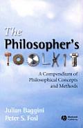 Philosophers Toolkit A Compendium of Philosophical Concepts & Methods