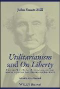 Utilitarianism & on Liberty Including Mills Essay on Bentham & Selections from the Writings of Jeremy Bentham & John Austin
