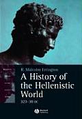 History of the Hellenistic World 323 30 BC