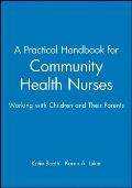 A Practical Handbook for Community Health Nurses: Working with Children and Their Parents