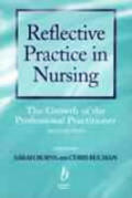 Reflective Practice in Nursing: The Growth of the Professional Practitioner