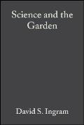 Science & the Garden The Scienific Basis of Horticultural Practice