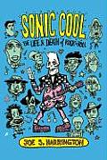 Sonic Cool The Life & Death of Rock n Roll