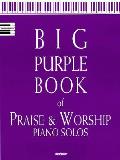 Big Purple Book of Praise & Worship Piano Solos