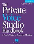 Private Voice Studio Handbook A Practical Guide to All Aspects of Teaching
