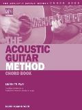 The Acoustic Guitar Method Chord Book: Learn to Play Chords Common in American Roots Music Styles