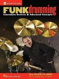 Funk Drumming - Innovative Grooves & Advanced Concepts Book/Online Audio [With CD (Audio)]