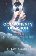 The 7 Components of Vision: The Proven Formula To Extraordinary Success