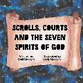 Scrolls, courts and the seven spirits of God