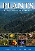 Plants of the Victorian High Country [op]: A Field Guide for Walkers