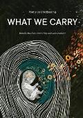 What We Carry: Poetry on Childbearing