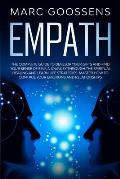 Empath The Complete Guide to Develop Your Gifts and Find Your Sense of Self. A Journey Through Spiritual Healing and Learn Life Strategies. Master How