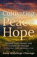 Cultivating Peace and Hope: Healing from Anxiety and Depression Through Reflection and Introspection
