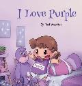 I Love Purple: A fun, colourful picture book for baby and preschool children