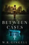 Between Cases