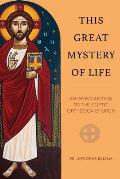 This Great Mystery of Life: An Introduction to the Coptic Orthodox Church