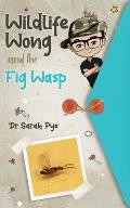 Wildlife Wong and the Fig Wasp