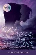 Grace in the Shadows: Large Print edition
