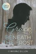Grace Beneath the Frost: Large Print edition