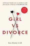 Girl vs Divorce: A Woman's Guide to Justice in Divorce and Meeting the Challenges of Post-Divorce Life
