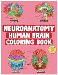 Neuroanatomy Human Brain Coloring Book: Neuroscience Coloring Book with MCQs ( Multiple Choice Questions) A Gift for Medical School Students, Nurses,