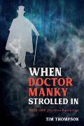 When Doctor Manky Strolled In: Book 1 of The Silver Button Saga