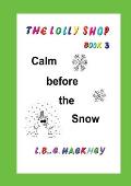 The Lolly Shop, Calm before the Snow: Calm before the Snow