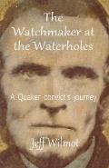 The Watchmaker at the Waterholes: A Quaker convict's journey