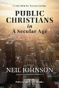 Public Christians in A Secular Age: Leadership for Season Change