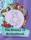 The Beauty of Motherhood Mandala Inspired Adult Colouring Book