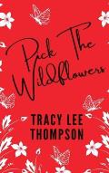 Pick The Wildflowers (with bonus Book Club Kit): Pick The Wildflowers