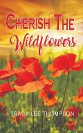 Cherish The Wildflowers