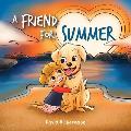 A Friend for Summer: A Children's Picture Book about Friendship and Pets