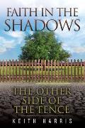 Faith in the Shadows: The Other Side of the Fence