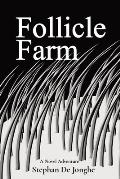 Follicle Farm: A Novel Adventure