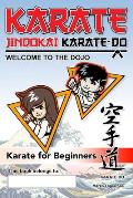 Karate - Welcome to the Dojo. Jindokai Karate-Do Edition: Karate for Beginners
