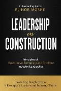 Leadership in Construction: Principles of Exceptional, Exemplary and Excellent Industry Leadership