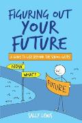 Figuring Out Your Future: A guide to life beyond the school gates