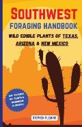 Southwest Foraging Handbook: Wild Edible Plants of Texas, Arizona & New Mexico