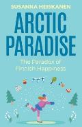 Arctic Paradise: The Paradox of Finnish Happiness