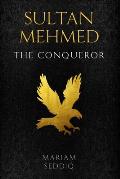 Sultan Mehmed: the conqueror