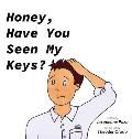 Honey, Have You Seen My Keys?