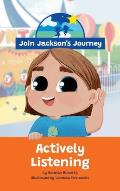 JOIN JACKSON's JOURNEY Actively Listening