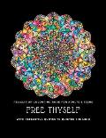 Free thyself: Relaxation colouring book for adults & teens with reflective quotes to quieten the mind
